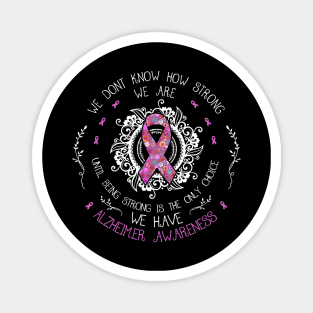 We Don't Know How Strong We Are Alzheimer Awareness Gift Magnet